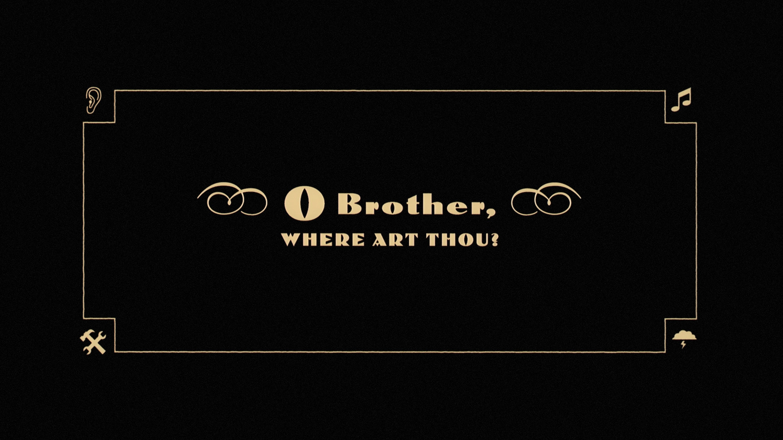 a black background with a gold border and the words brother, where art thou?