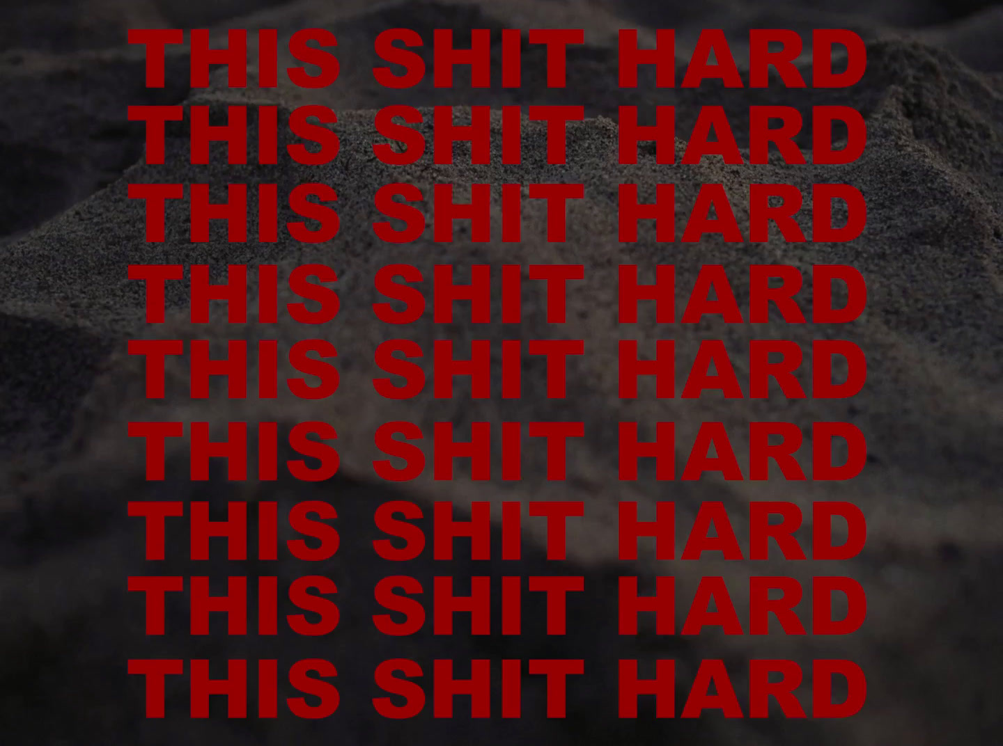 a red text on a black background that says, this shit hard this shit hard