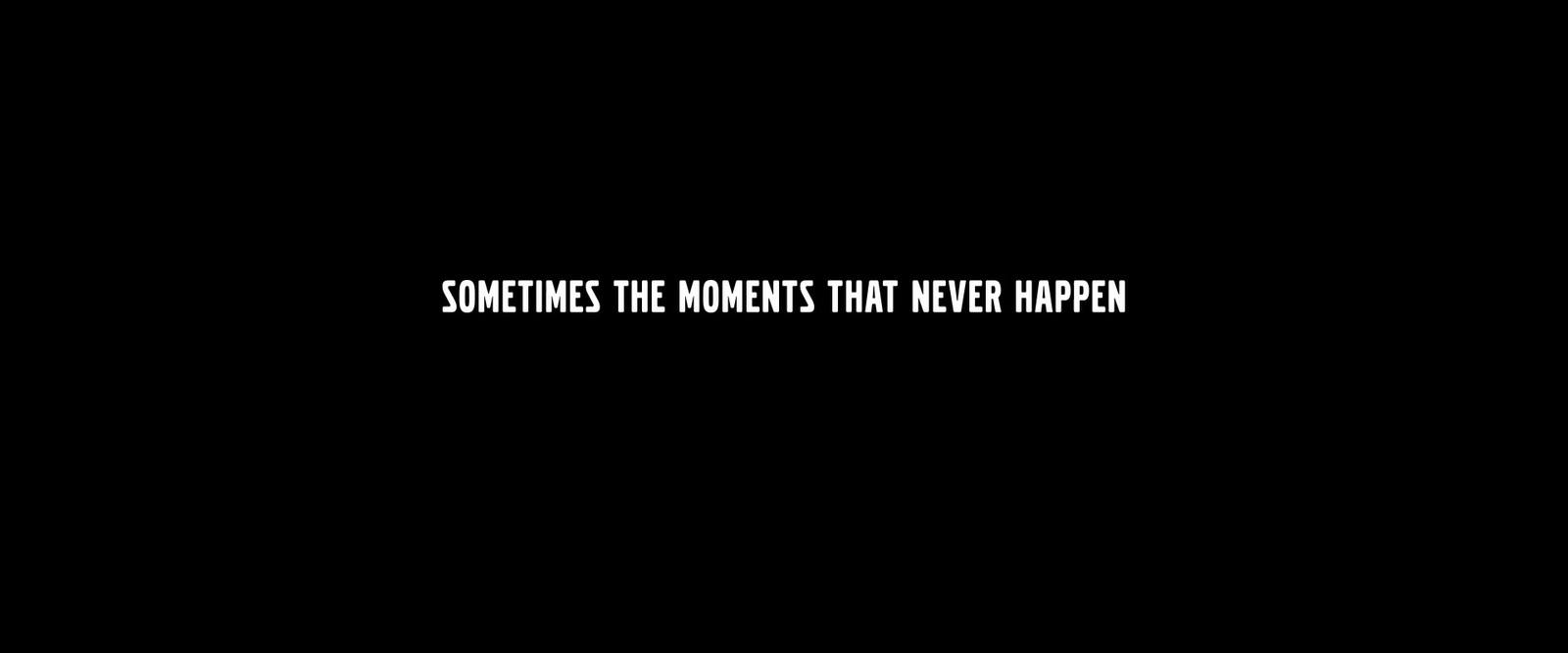 someones the moments that never happen