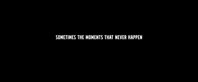 someones the moments that never happen