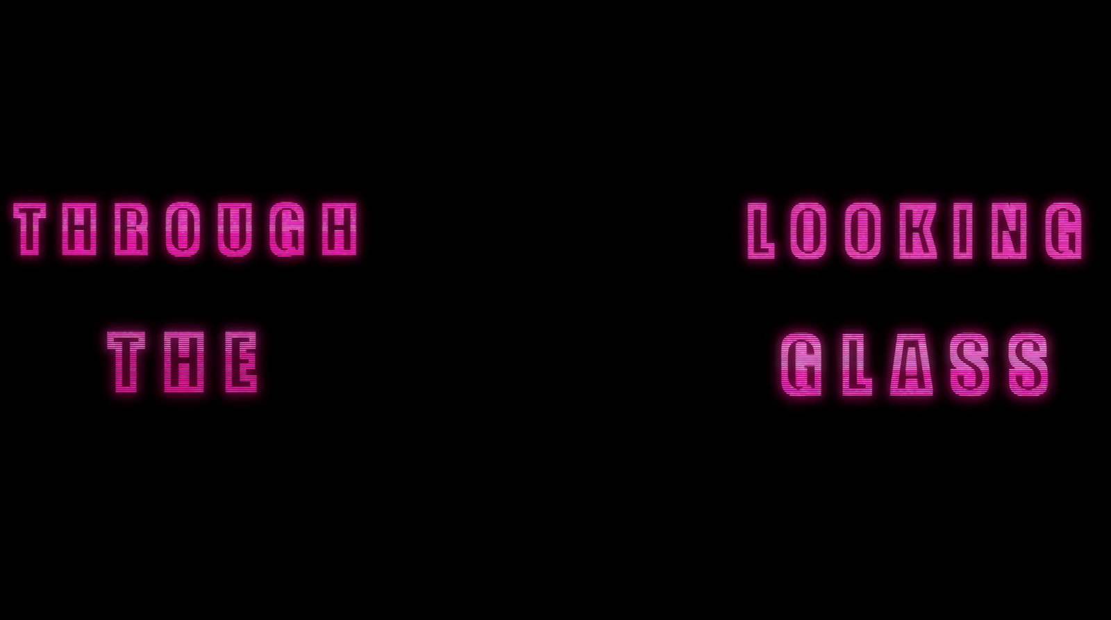 a black background with pink text that says through the looking glass